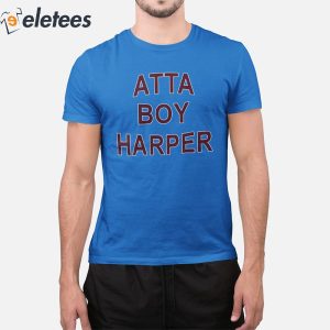 He Wasnt Supposed To Hear It Atta Boy Harper Shirt 2