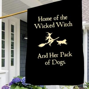 Home Of The Wicked Witch And Her Pack Of Dogs Halloween Flag 4