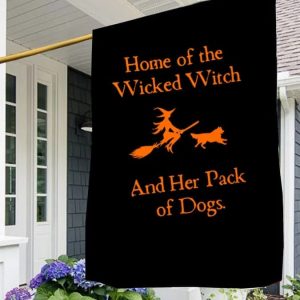 Home Of The Wicked Witch And Her Pack Of Dogs Halloween Flag 5