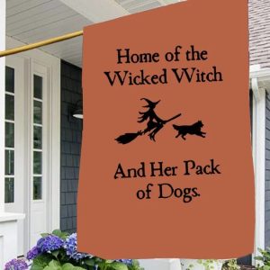 Home Of The Wicked Witch And Her Pack Of Dogs Halloween Flag 6