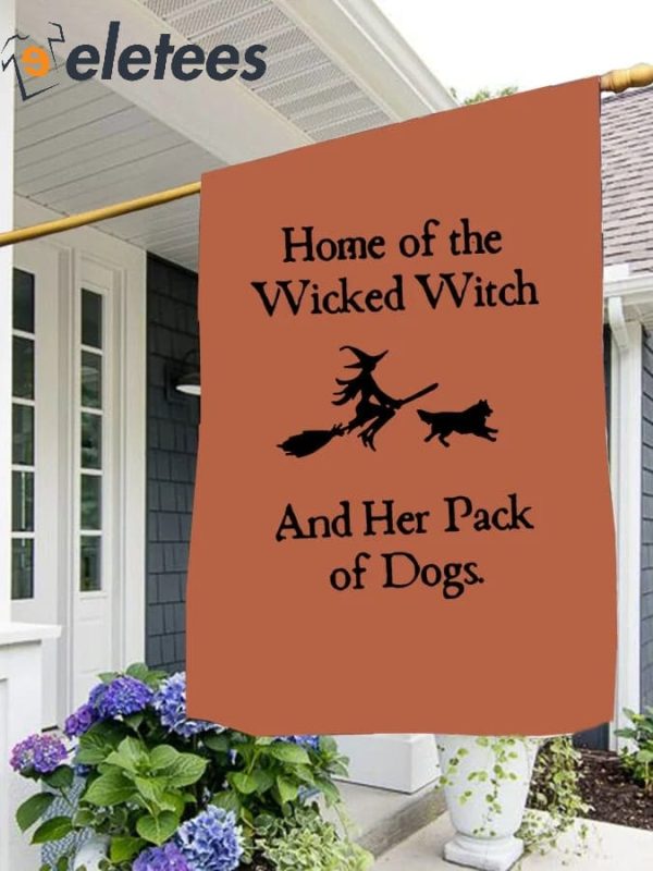 Home Of The Wicked Witch And Her Pack Of Dogs Halloween Flag