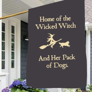 Home Of The Wicked Witch And Her Pack Of Dogs Halloween Flag 7