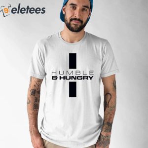 Humble And Hungry Shirt 1