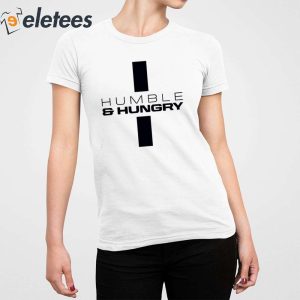 Humble And Hungry Shirt 2