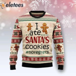 I Ate Santa's Cookies Noregrets Ugly Christmas Sweater