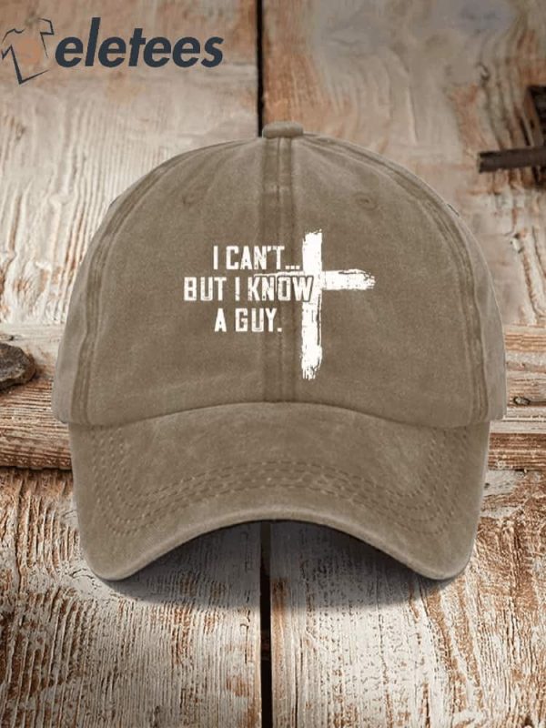 I Can’t But I Know A Guy Hat