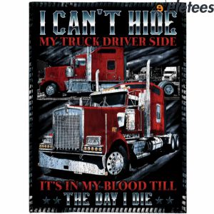 I Cant Hide My Truck Driver Side Its In My Blood Till The Day I Die Blanket 3