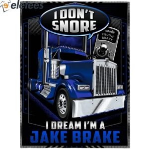 I Dont Snore I Dream Im A Jake Brake Blanket 1