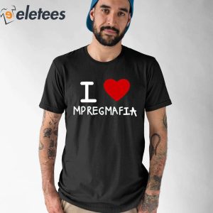 I Love Mpreg Mafia Shirt 1