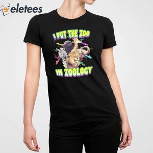 I Put The Zoo In Zoology Shirt 3