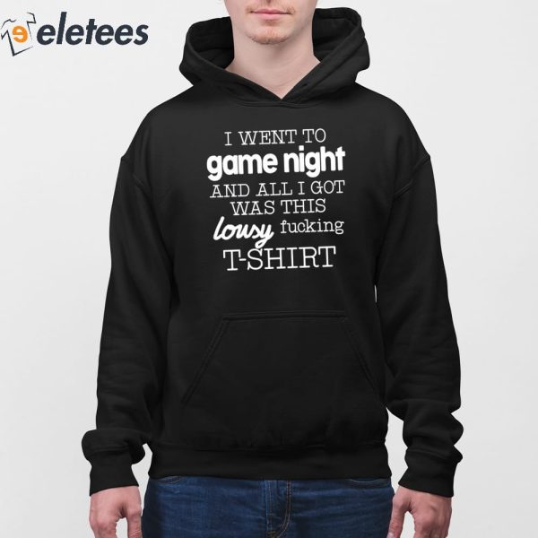 I Went To Game Night And All I Got Was This Lousy Fucking T-Shirt