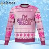 I’m Already Tracer Ugly Christmas Sweater