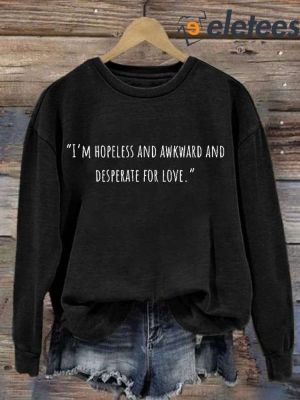 Matthew Perry I’m Hopeless And Awkward And Desperate For Love Long Sleeve Sweatshirt