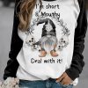 I’m Short & Mouthy Printed Sweatshirt