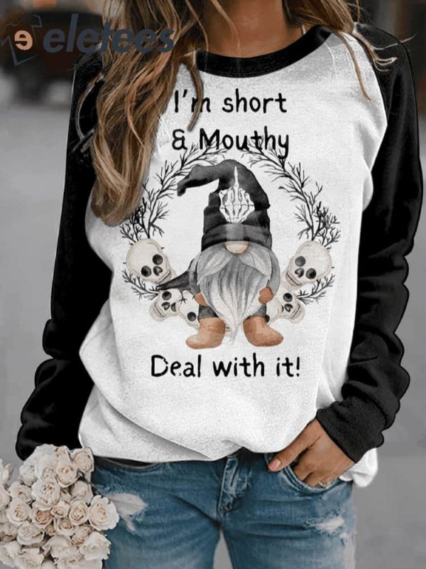 I’m Short & Mouthy Printed Sweatshirt