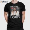 I’m Silent But My Rings Loud Shirt