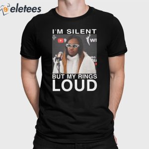 Im Silent But My Rings Loud Shirt 2