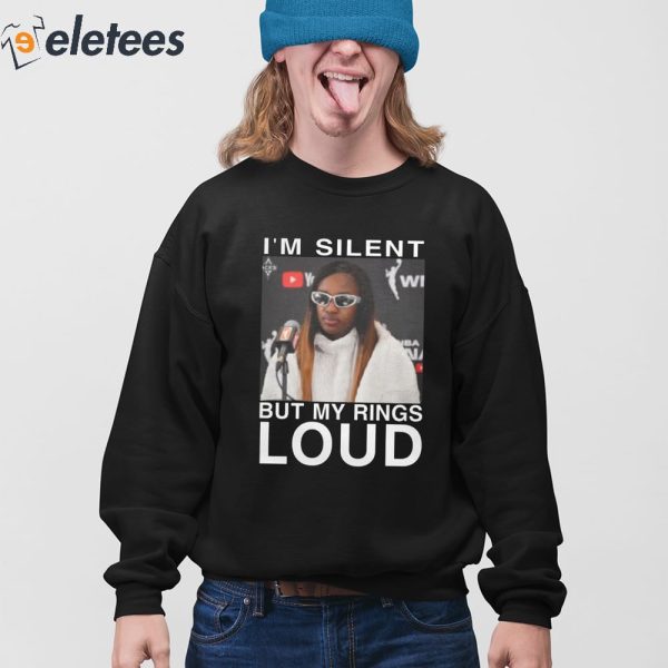 I’m Silent But My Rings Loud Shirt