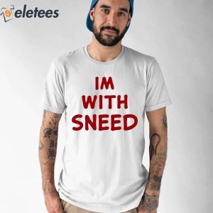 Im With Sneed Shirt 1