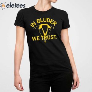 In Bluder We Trust Shirt 2