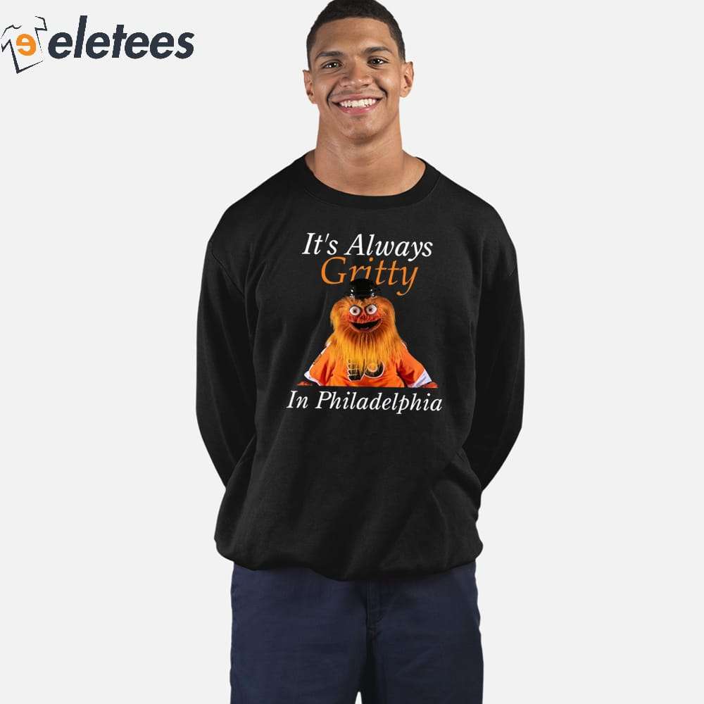 It's Always Gritty In Philadelphia Shirt - Philly Sports Shirts
