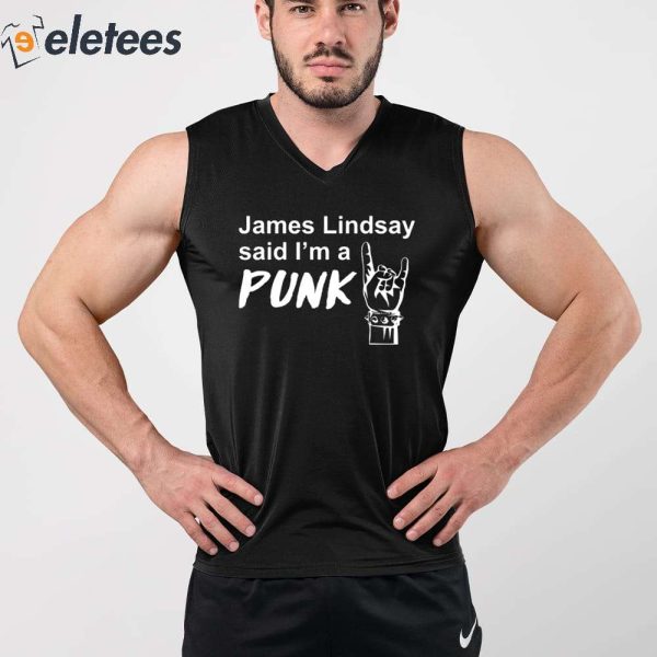 James Lindsay Said I’m A Punk Shirt