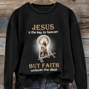 Jesus Is The Key To Heaven But Faith Unlocks The Door Sweatshirt 1