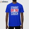 John Michael Schmitz Straight Off The Couch Shirt