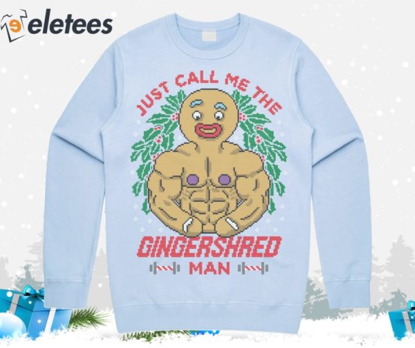 Just Call Me The Gingershred Man Ugly Christmas Sweater