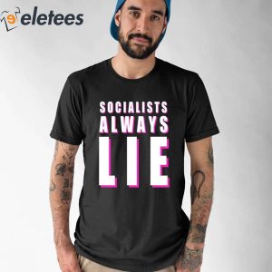 Karlyn Borysenko Socialists Always Lie Shirt 1