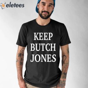 Keep Butch Jones Shirt 1