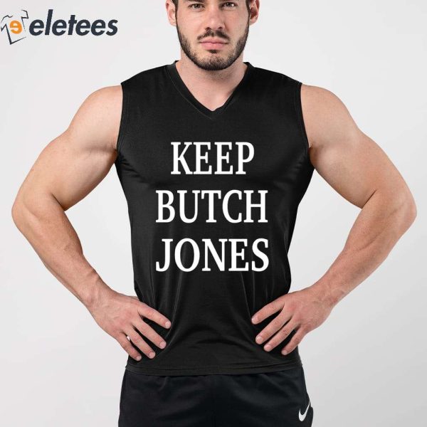 Keep Butch Jones Shirt