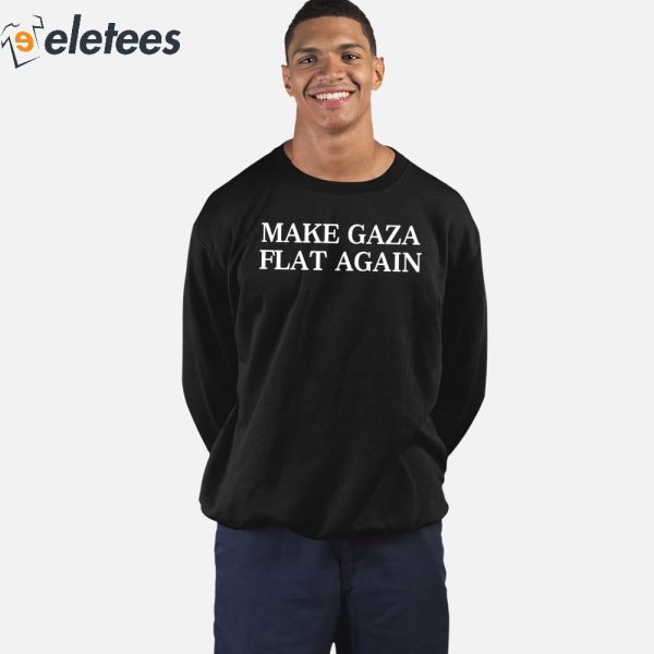 Make Gaza Flat Again Shirt