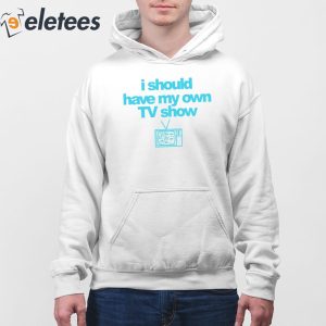 Miley Cyrus I Should Have My Own TV Show Shirt 3