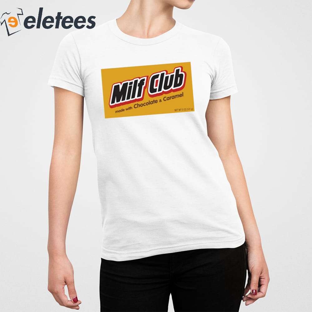 Milf Club Made With Chocolate And Caramel Shirt