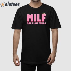 Milf Man I Love Fellas Kama Kamilia Shirt 1