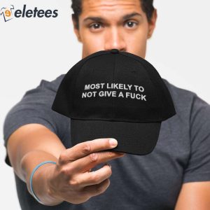 Most Likely To Not Give A Fuck Hat 3