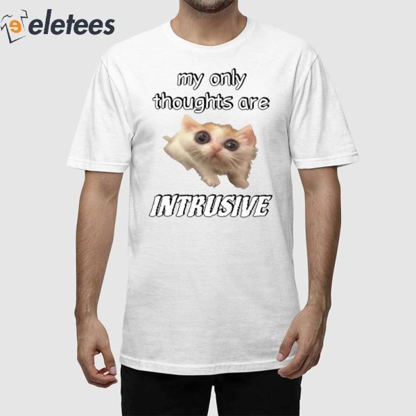 My Only Thoughts Are Intrusive Shirt