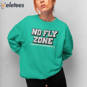 No Fly Zone Qbs Will Be Embarrassed Shirt 4