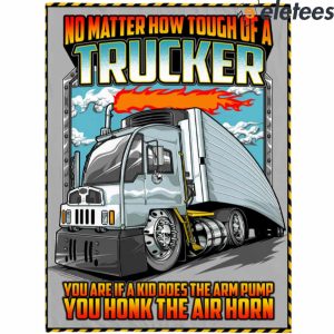 No Matter How Tough Of A Trucker You Are If A Kid Does The Arm Pump You Honk The Air Horn Blanket 2