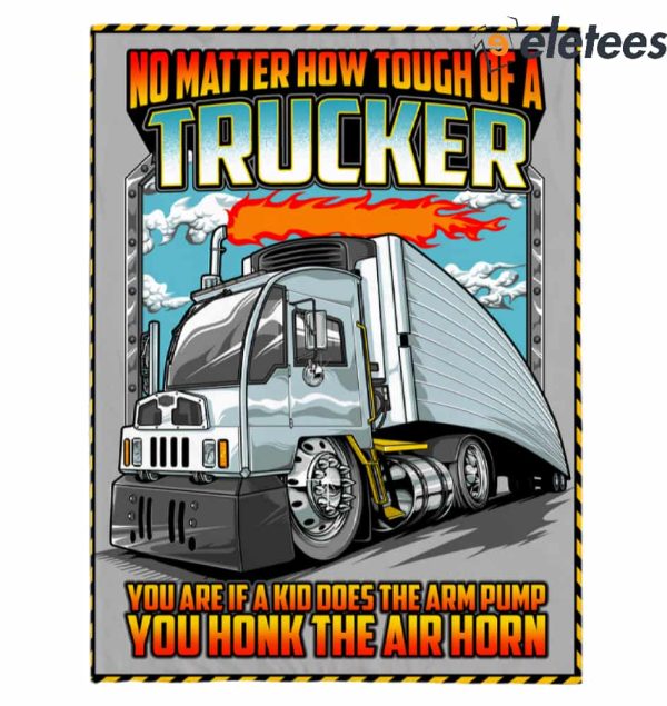 No Matter How Tough Of A Trucker You Are If A Kid Does The Arm Pump You Honk The Air Horn Blanket