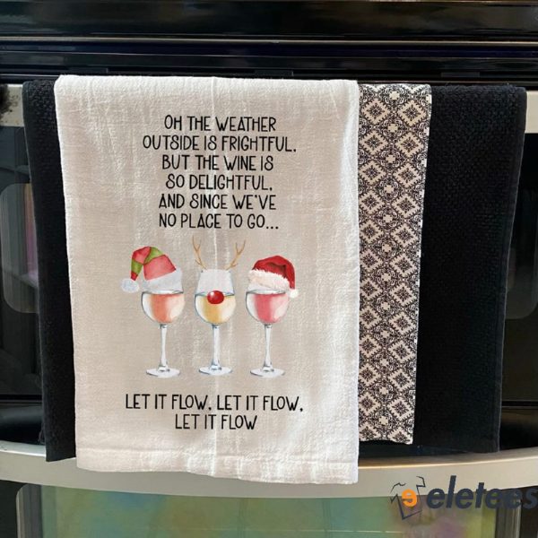 Oh The Weather Outside Is Frightful Wine Towel