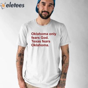 Oklahoma Only Fears God Texas Fears Oklahoma Shirt 1
