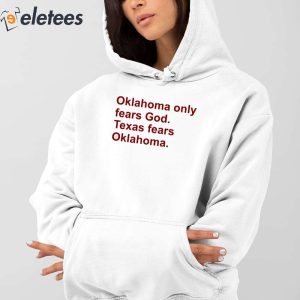 Oklahoma Only Fears God Texas Fears Oklahoma Shirt 4