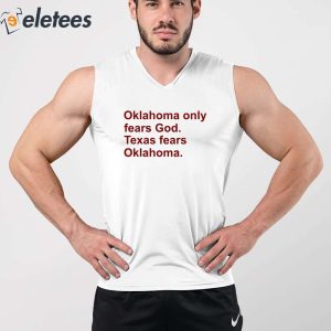 Oklahoma Only Fears God Texas Fears Oklahoma Shirt 5
