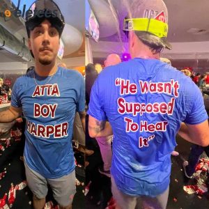 Orion Kerkering Atta Boy Harper He Wasnt Supposed To Hear It Shirt 3