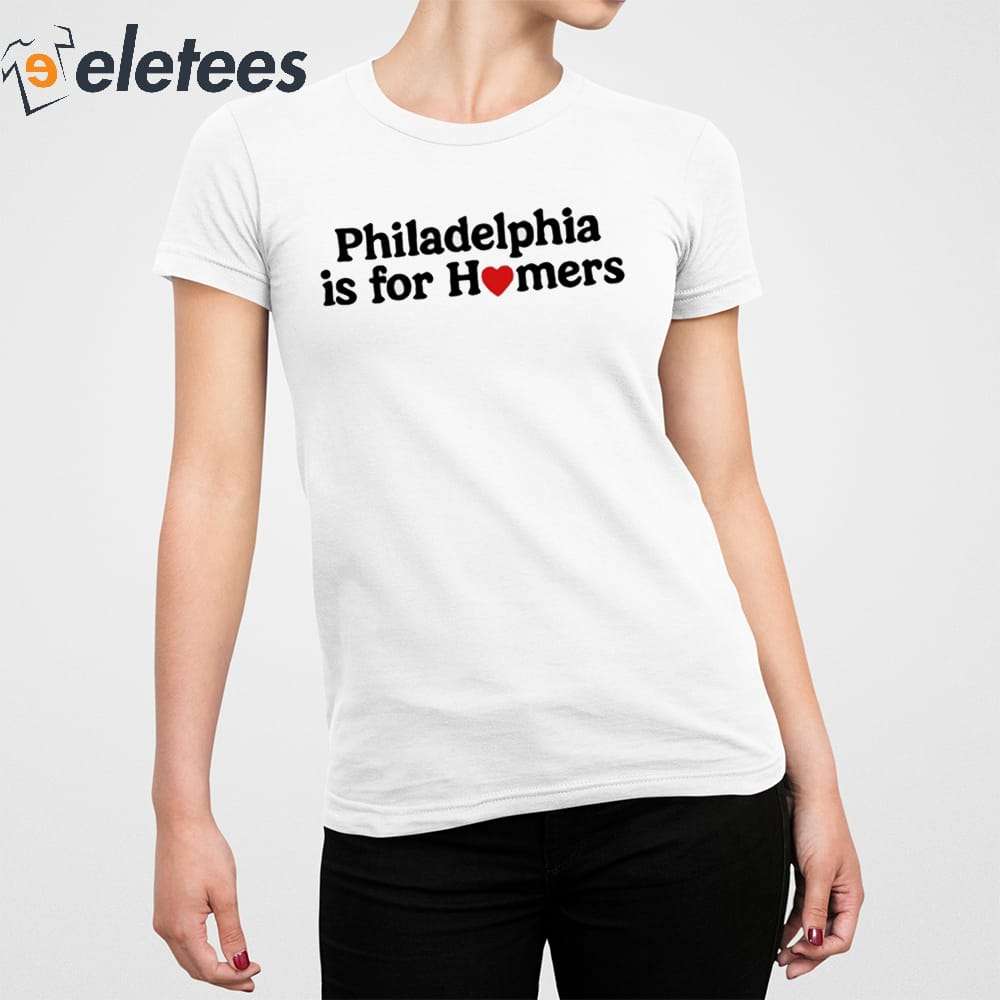 Philadelphia Phillies Is For Homers T-Shirt, hoodie, sweater, long