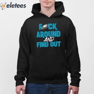Philly Fuck Around and Find Out Eagles Shirt 1