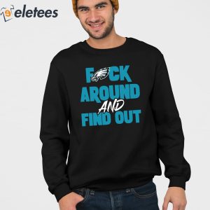 Philly Fuck Around and Find Out Eagles Shirt 3