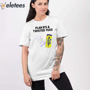 Plan BS Twisted Teas Shirt 2